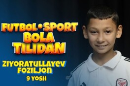  "Futbol va Sport bola tilidan" loyihasi davom etadi. Mehmonimiz - 9 yoshli Ziyoratullaev Foziljon