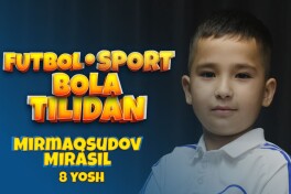 "Futbol bola tilidan" loyihasi davom etadi. Mehmonimiz - 8 yoshli Mirmaqsudov Mirasil